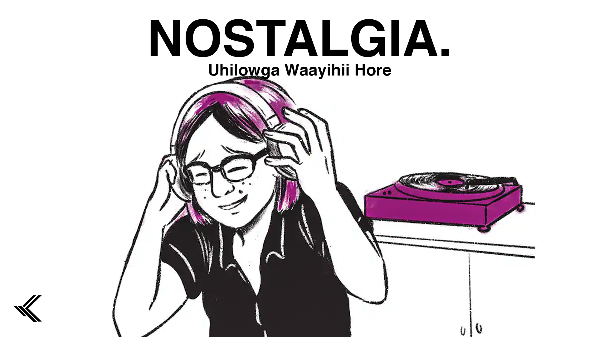Nostalgia: Uhilowga Waayihii Hore